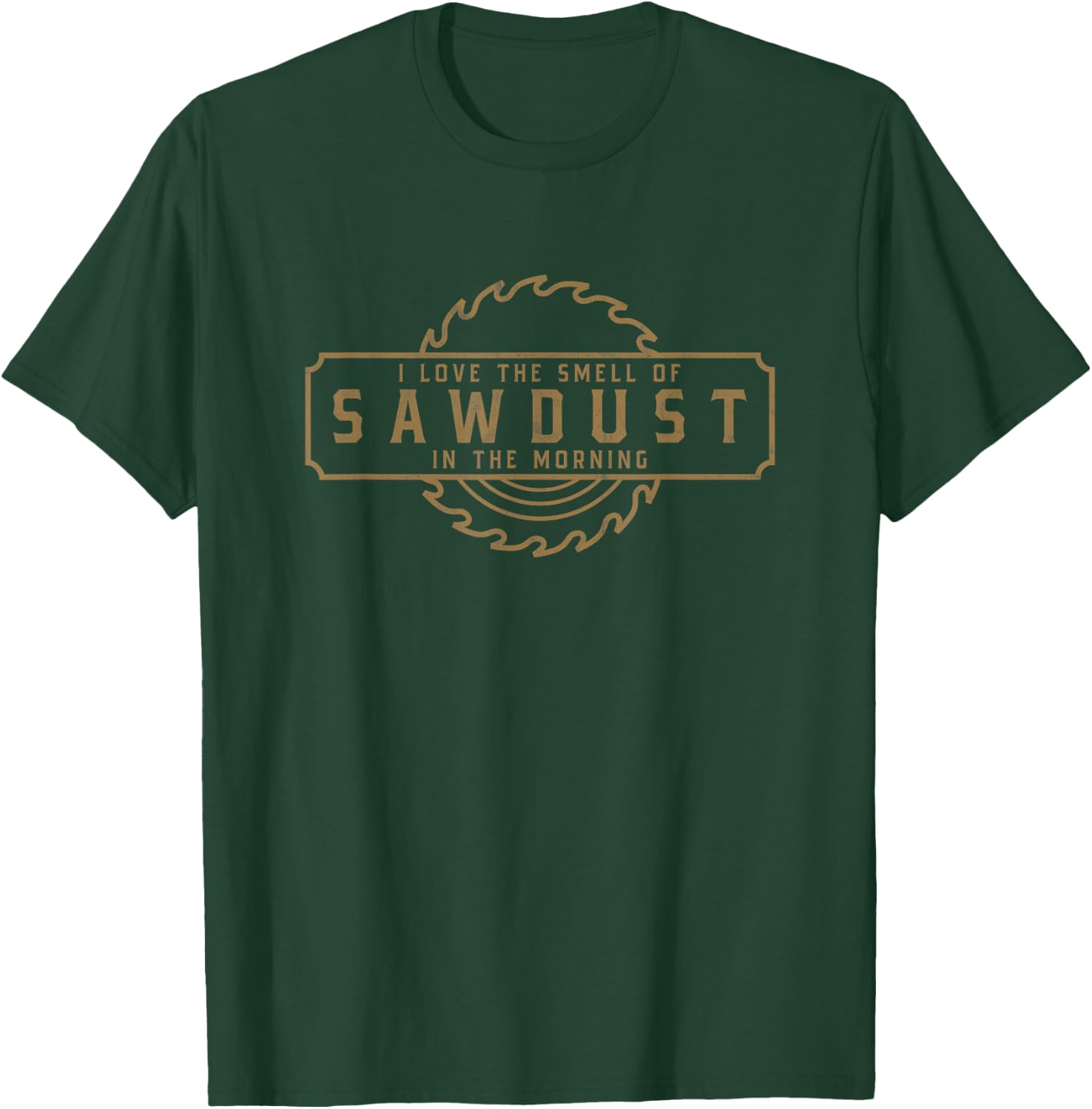 I Love the Smell of Sawdust in the Morning - Woodworking T-Shirt - T-Shirt | Forest