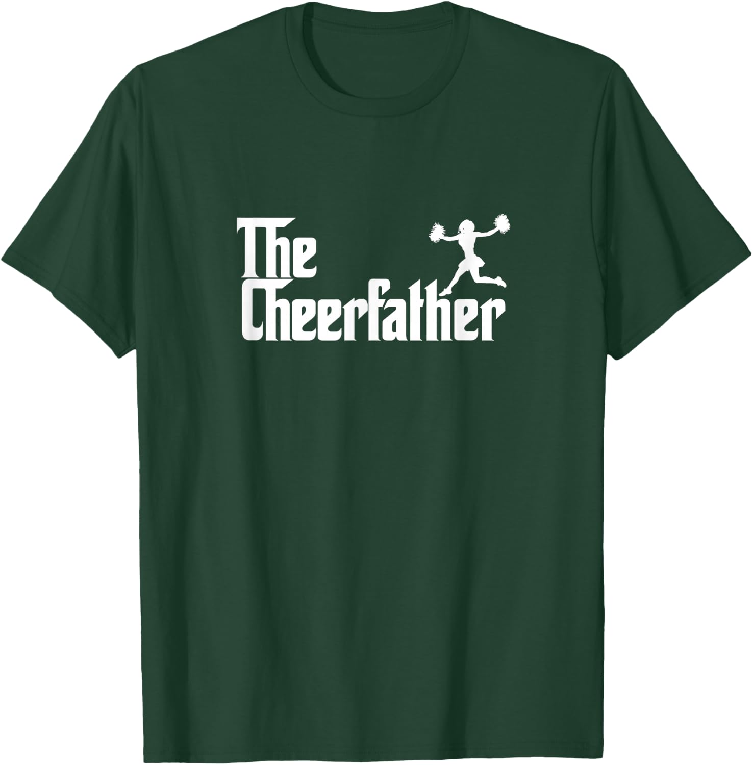 The Cheer Father Funny Cheerleader Father Dad Gift T-Shirt - T-Shirt | Forest