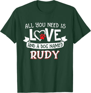 All you need is love and a dog named Rudy small large T-Shirt - T-Shirt | Forest