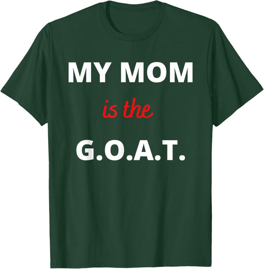 Mother's Day Best Mom Ever My Mom is the G.O.A.T T-Shirt - T-Shirt | Forest