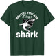 Amputated Leg Amputee Before You Ask It Was a Shark Dad Mom T-Shirt - T-Shirt | Forest
