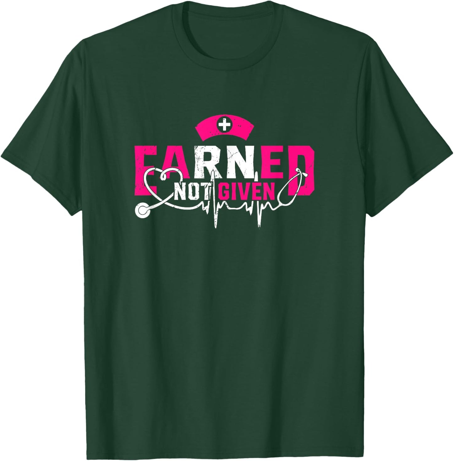 Earned Not Given Proud To Be A RN Registered Nurse T-Shirt - T-Shirt | Forest