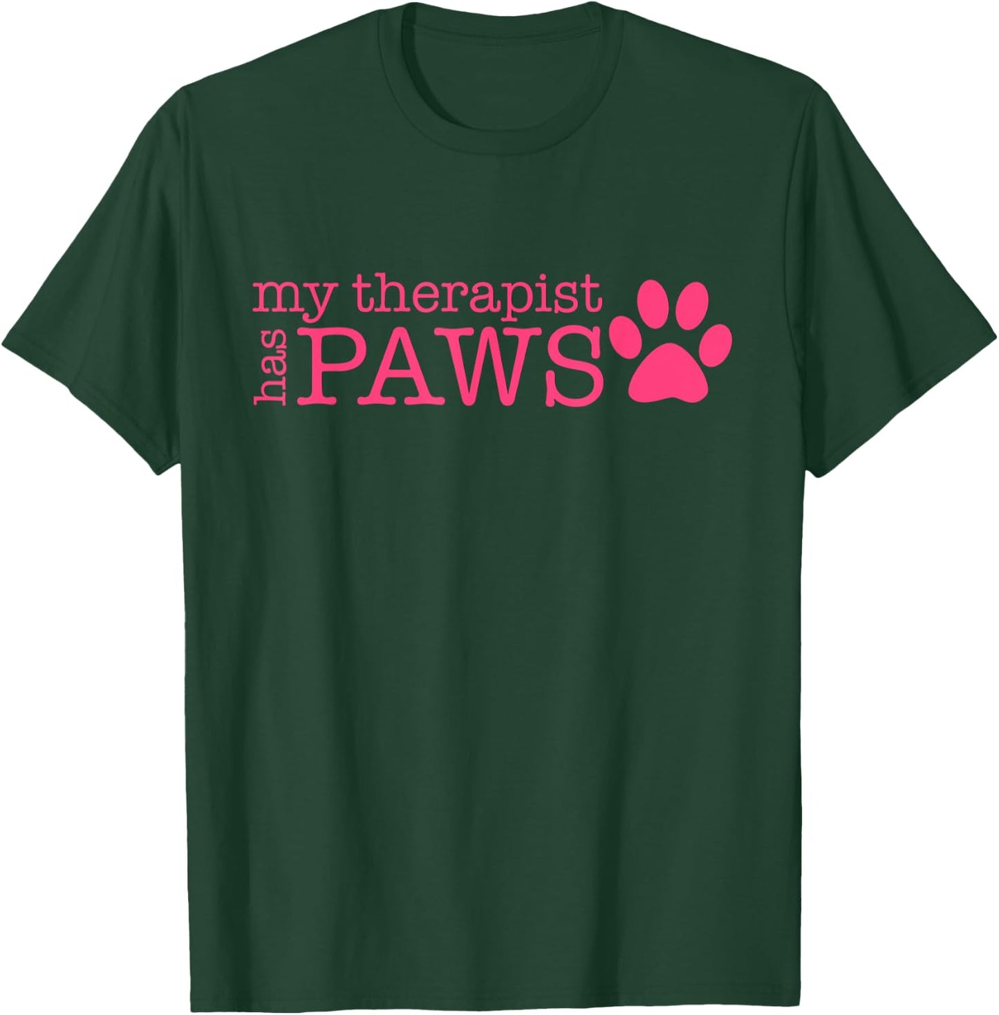 My Therapist Has Paws - My Therapist Has Paws T-Shirt - T-Shirt | Forest