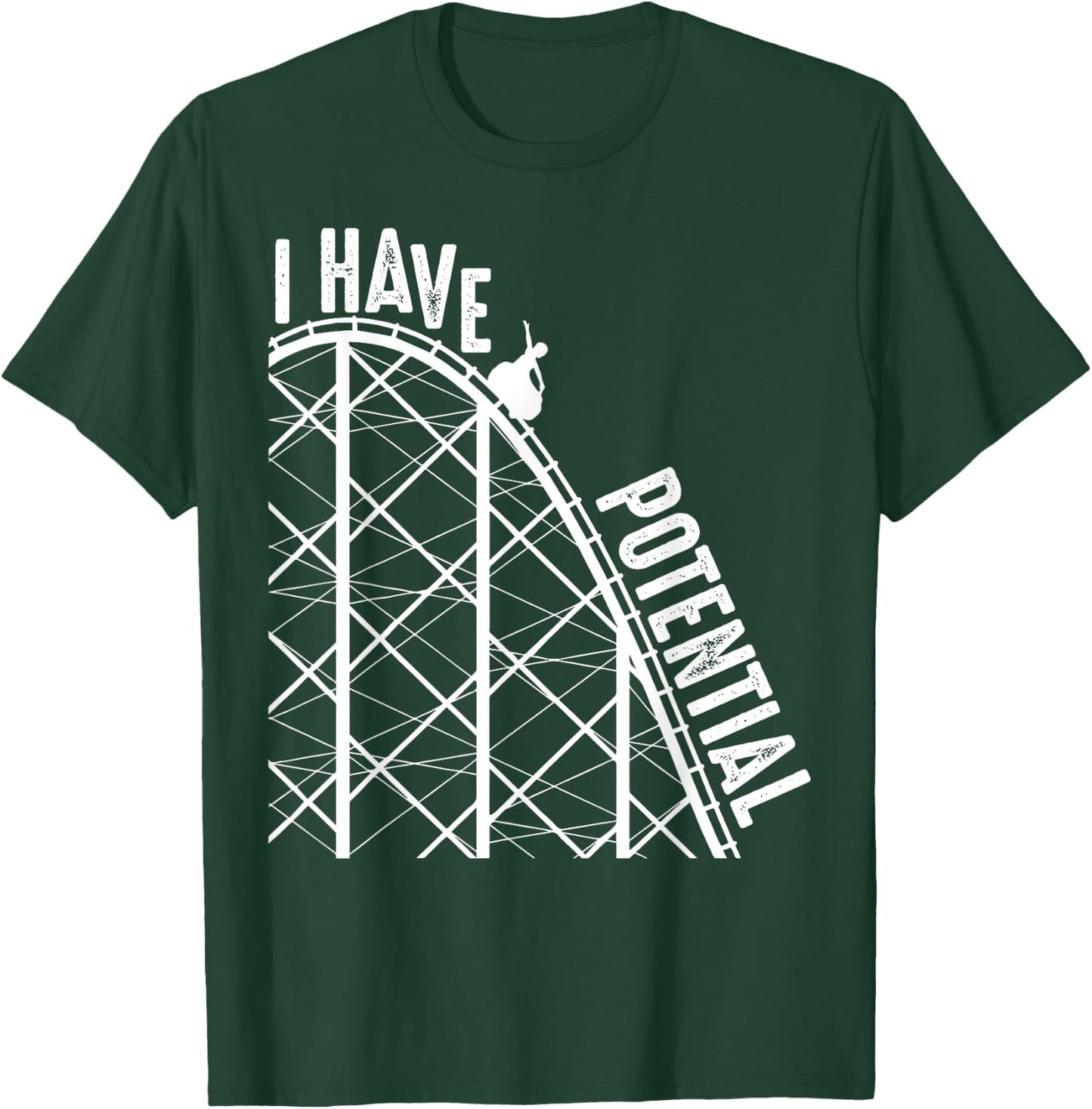 Funny I Have Potential | Cool Roller Coaster Physics Gift T-Shirt - T-Shirt | Forest