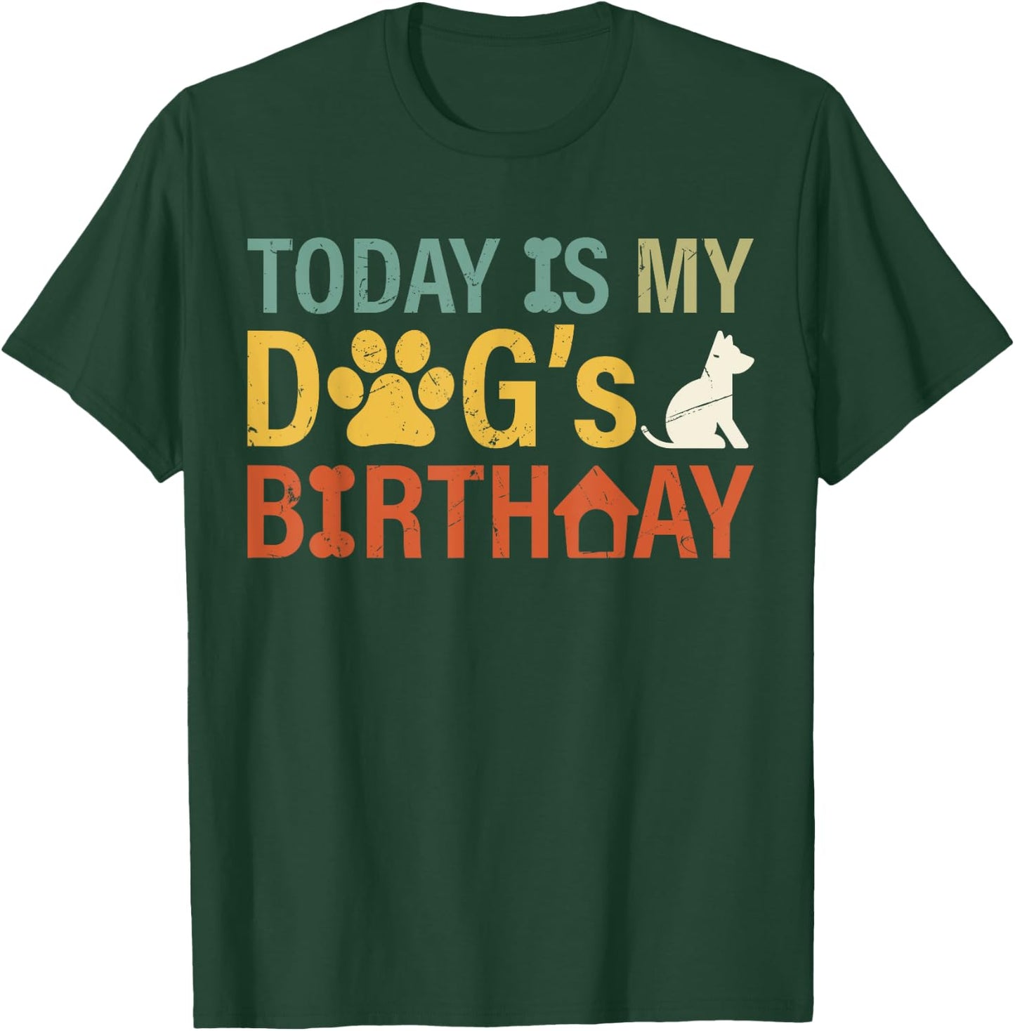 Today is My Dogs Birthday Boy Dog Mom Women Pet Owner Gifts T-Shirt - T-Shirt | Forest