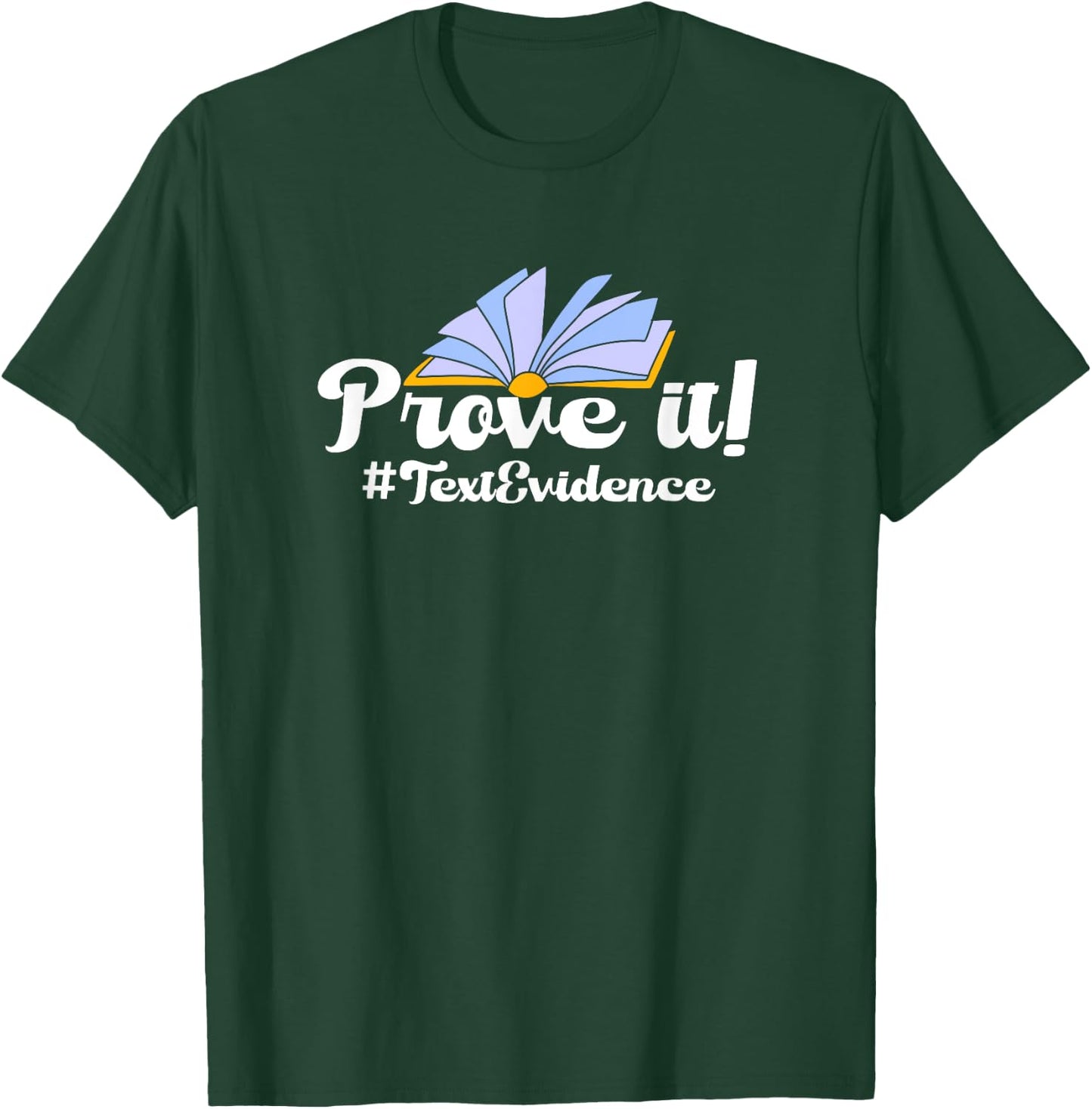 Prove It Text Evidence T-Shirt - T-Shirt | Forest
