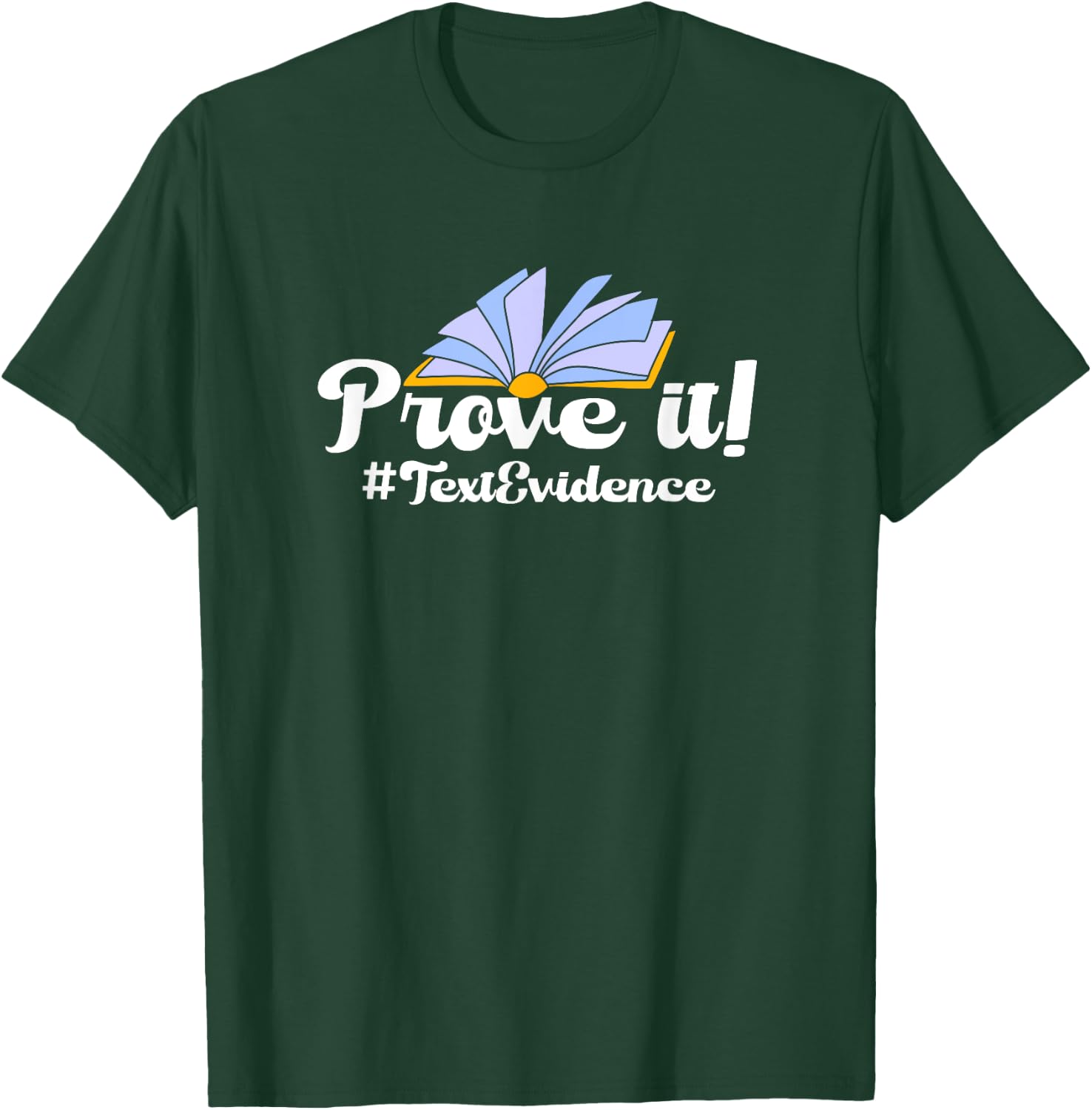 Prove It Text Evidence T-Shirt - T-Shirt | Forest