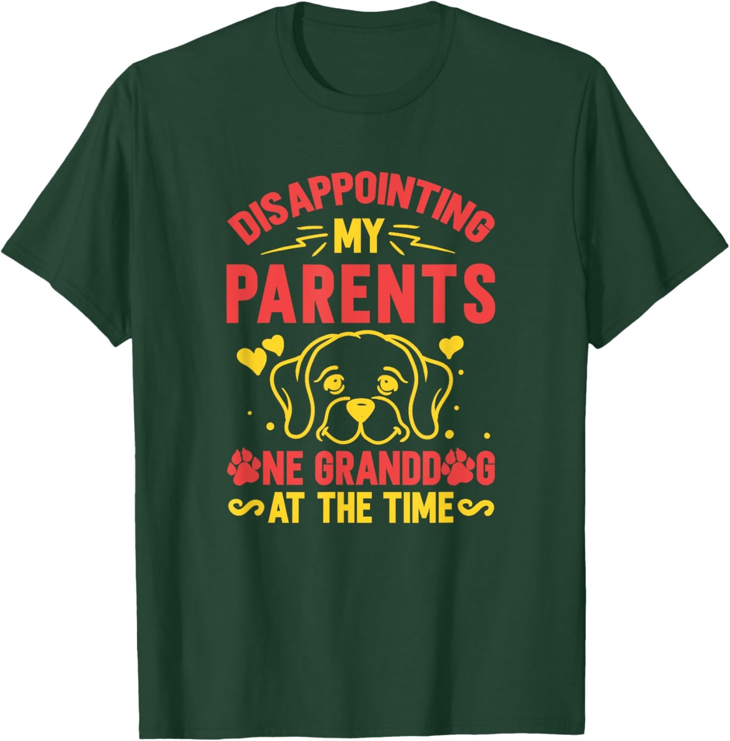 Disappointing My Parents One Granddog At A Time T-Shirt - T-Shirt | Forest