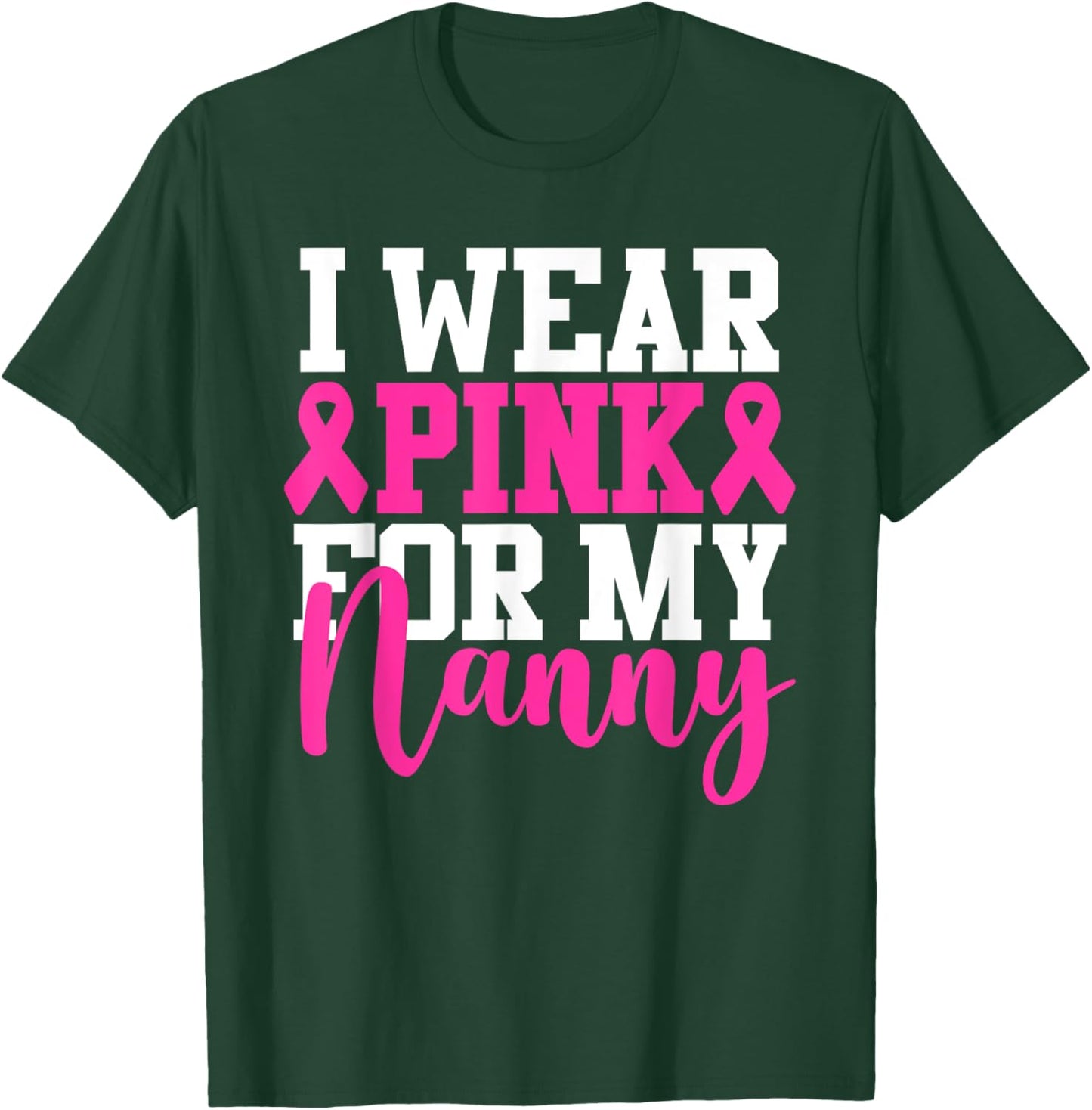 I Wear Pink For My Nanny Breast Cancer Awareness T-Shirt - T-Shirt | Forest