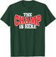 The Champ Is Here | Sport Martial Arts Motivational T-Shirt - T-Shirt | Forest
