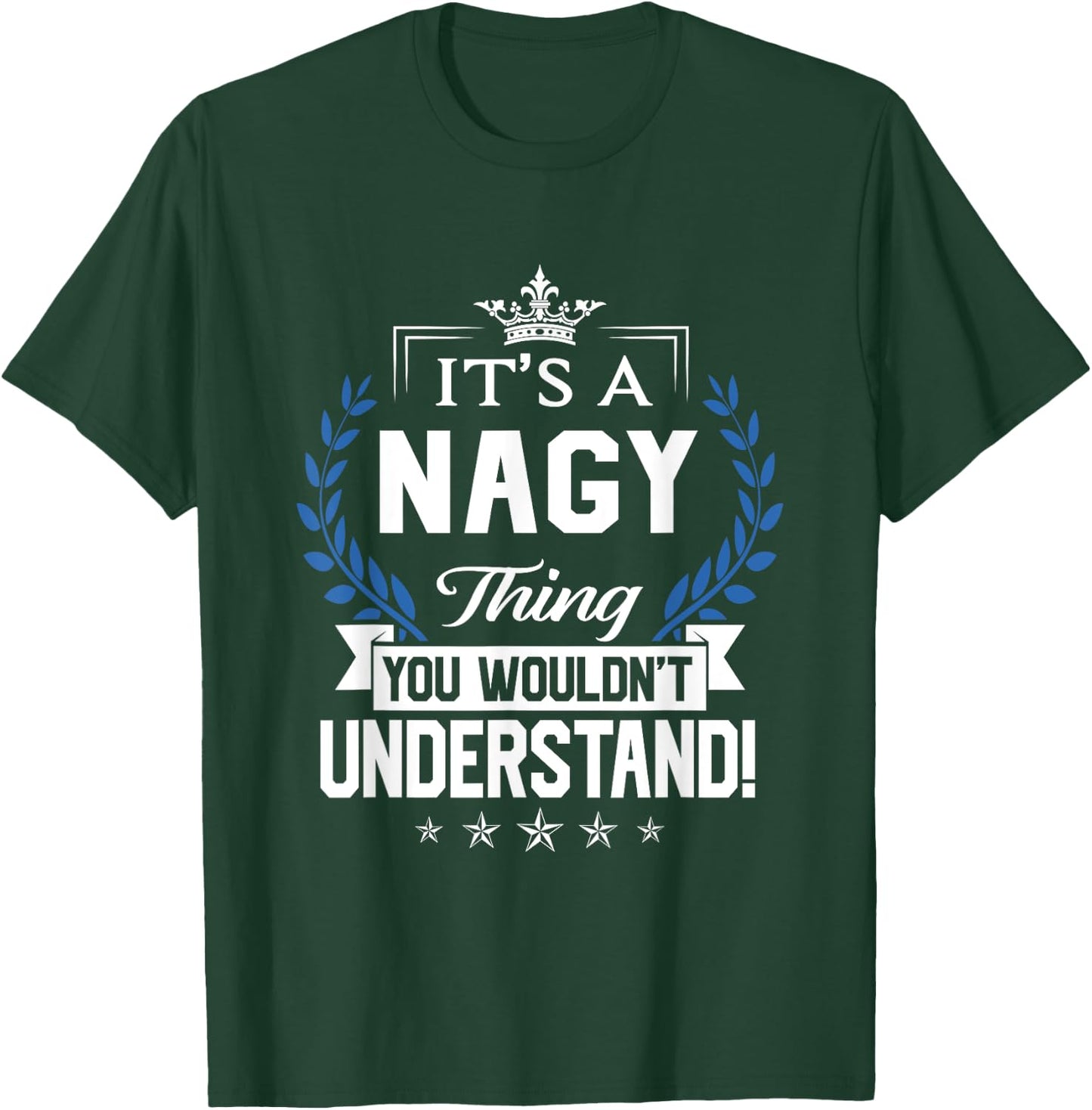 Nagy Name - Nagy Thing Name You Wouldn't Understand T-Shirt - T-Shirt | Forest