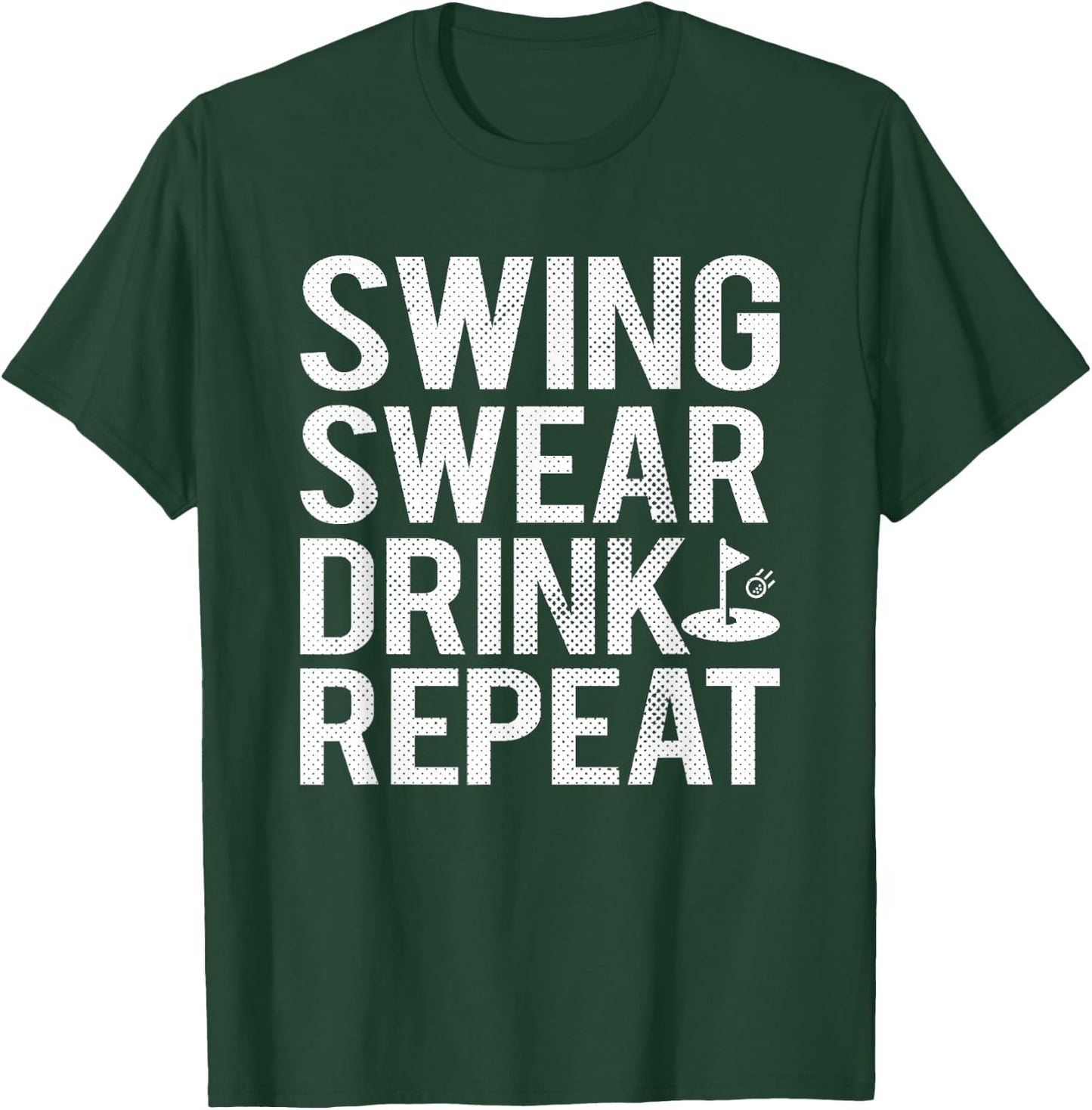 Swing Swear Drink Repeat Funny Golf T-Shirt - T-Shirt | Forest
