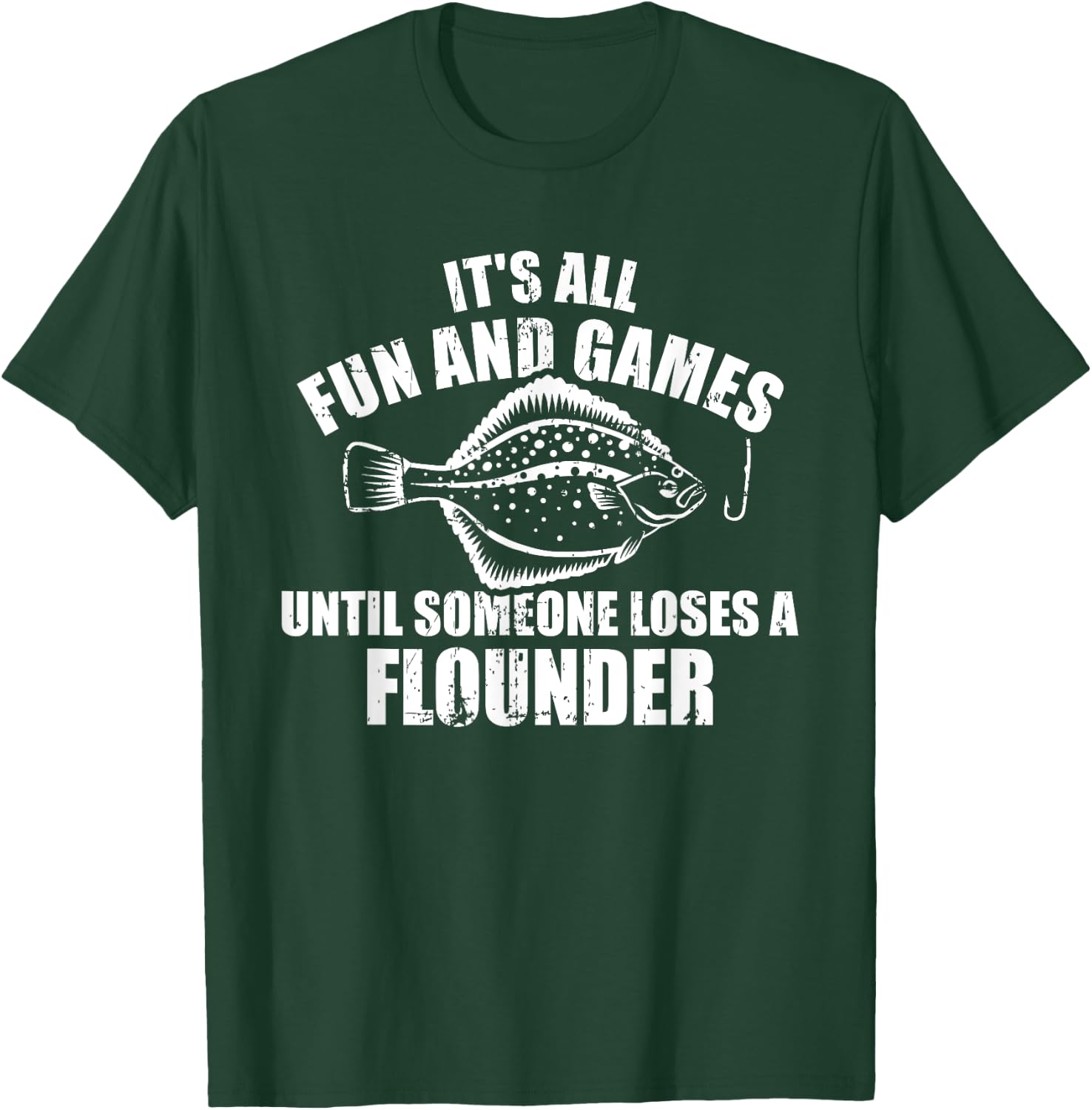 Fishing It's all fun and games until someone loses flounder T-Shirt - T-Shirt | Forest