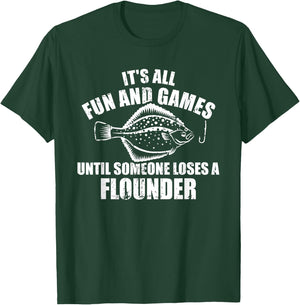 Fishing It's all fun and games until someone loses flounder T-Shirt - T-Shirt | Forest