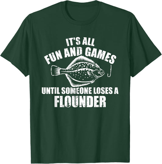 Fishing It's all fun and games until someone loses flounder T-Shirt - T-Shirt | Forest