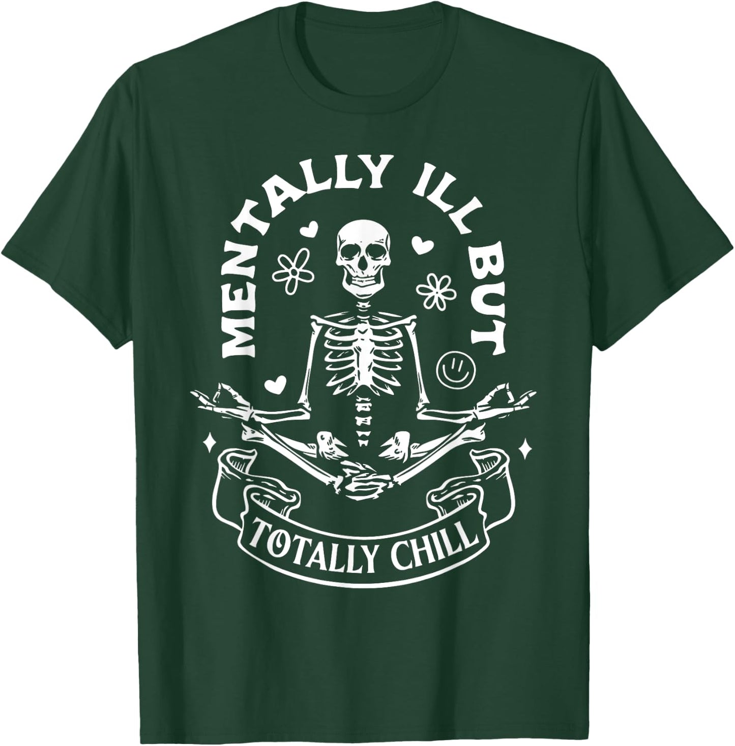 Mentally Ill But Totally Chill Mental Health Yoga Skeleton T-Shirt - T-Shirt | Forest