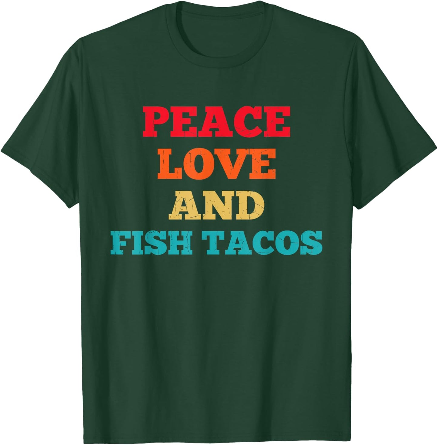 Peace Love And Fish Tacos Funny Fast Food Lovers T-Shirt - T-Shirt | Forest