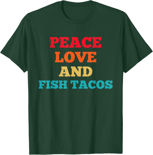 Peace Love And Fish Tacos Funny Fast Food Lovers T-Shirt - T-Shirt | Forest