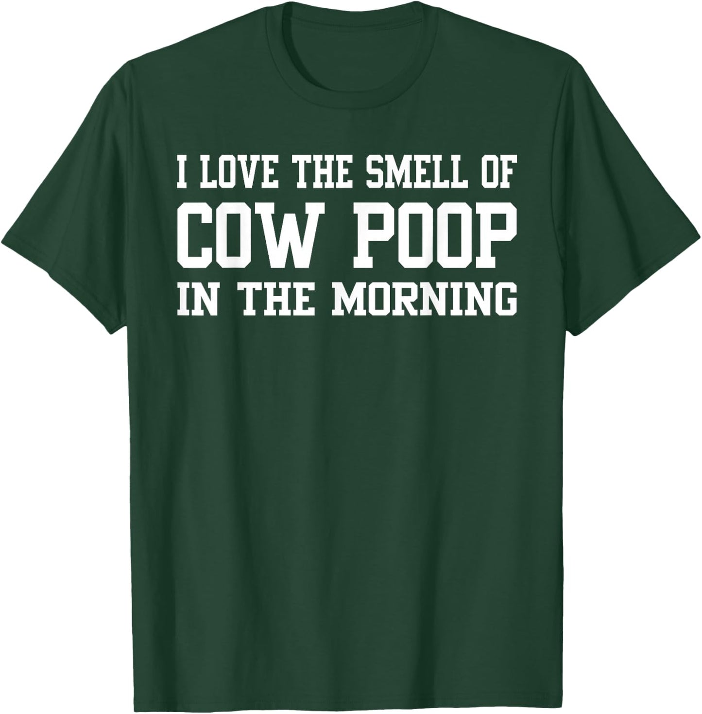 I Love The Smell Of Cow Poop In The Morning Funny Farmer Men T-Shirt - T-Shirt | Forest
