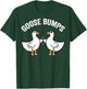 Funny Goose Bumps goosebumps fist bump geese goose mamma dad T-Shirt - T-Shirt | Forest