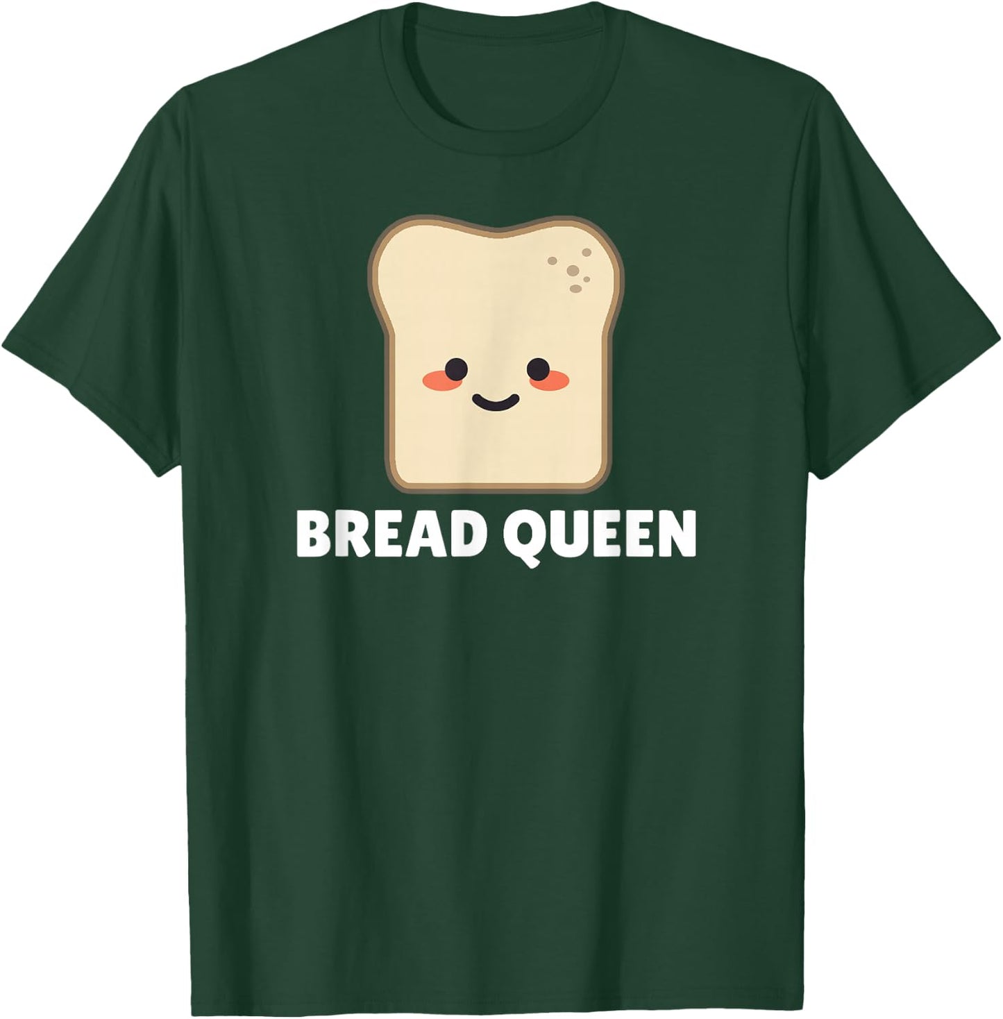 Bread Queen Shirt - Funny Bread T-Shirt - T-Shirt | Forest