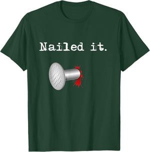 Nailed It T-Shirt - T-Shirt | Forest