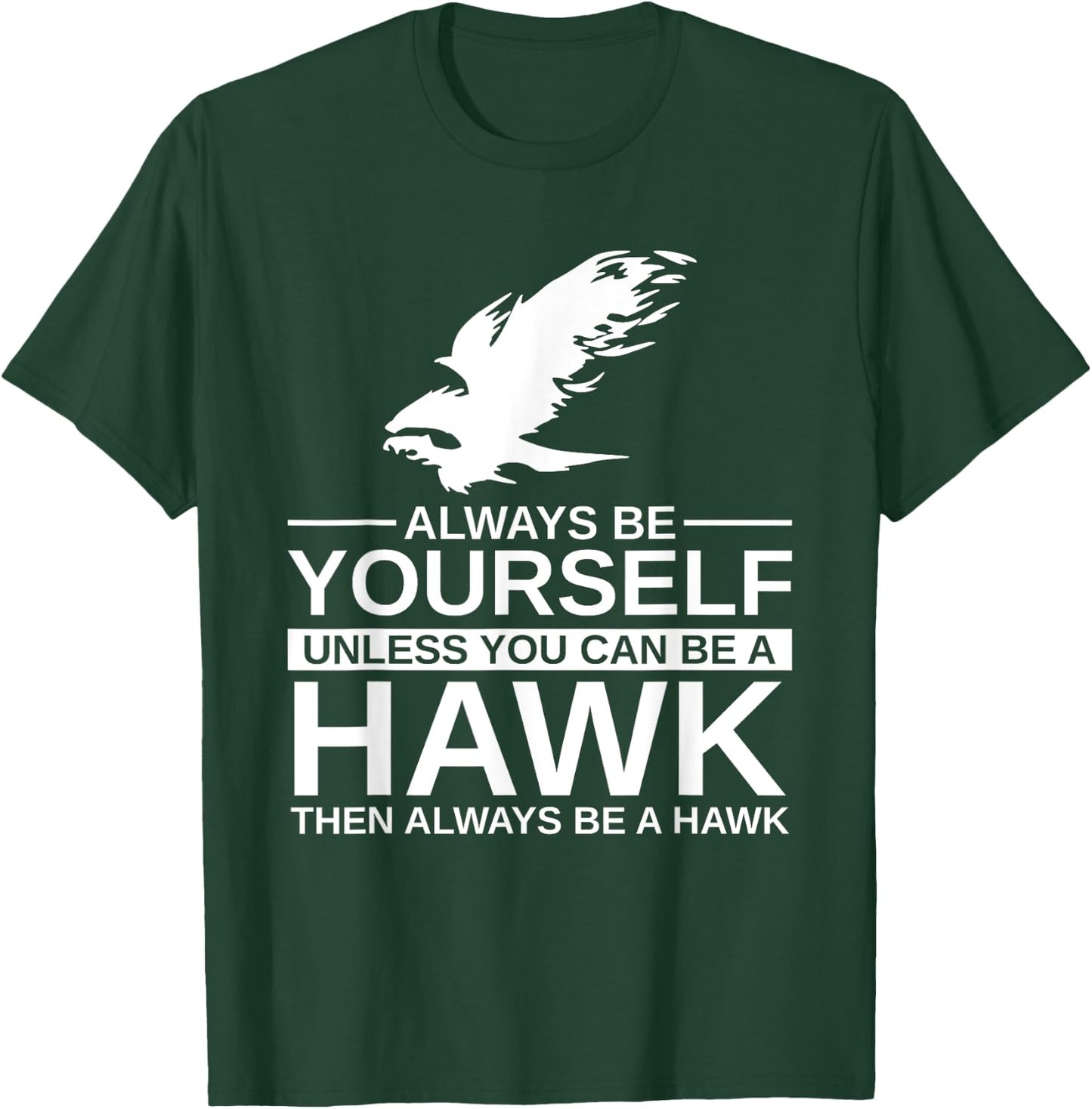 Cool Wild Hawk Lovers Funny Goshawk Gift Designs Always Be Yourself Unless You Can Be A Hawk , Women, Kids, Girls - Black, Short Sleeve, Classic Fit, -Adults, Cotton, Polyester T-Shirt - T-Shirt | Forest