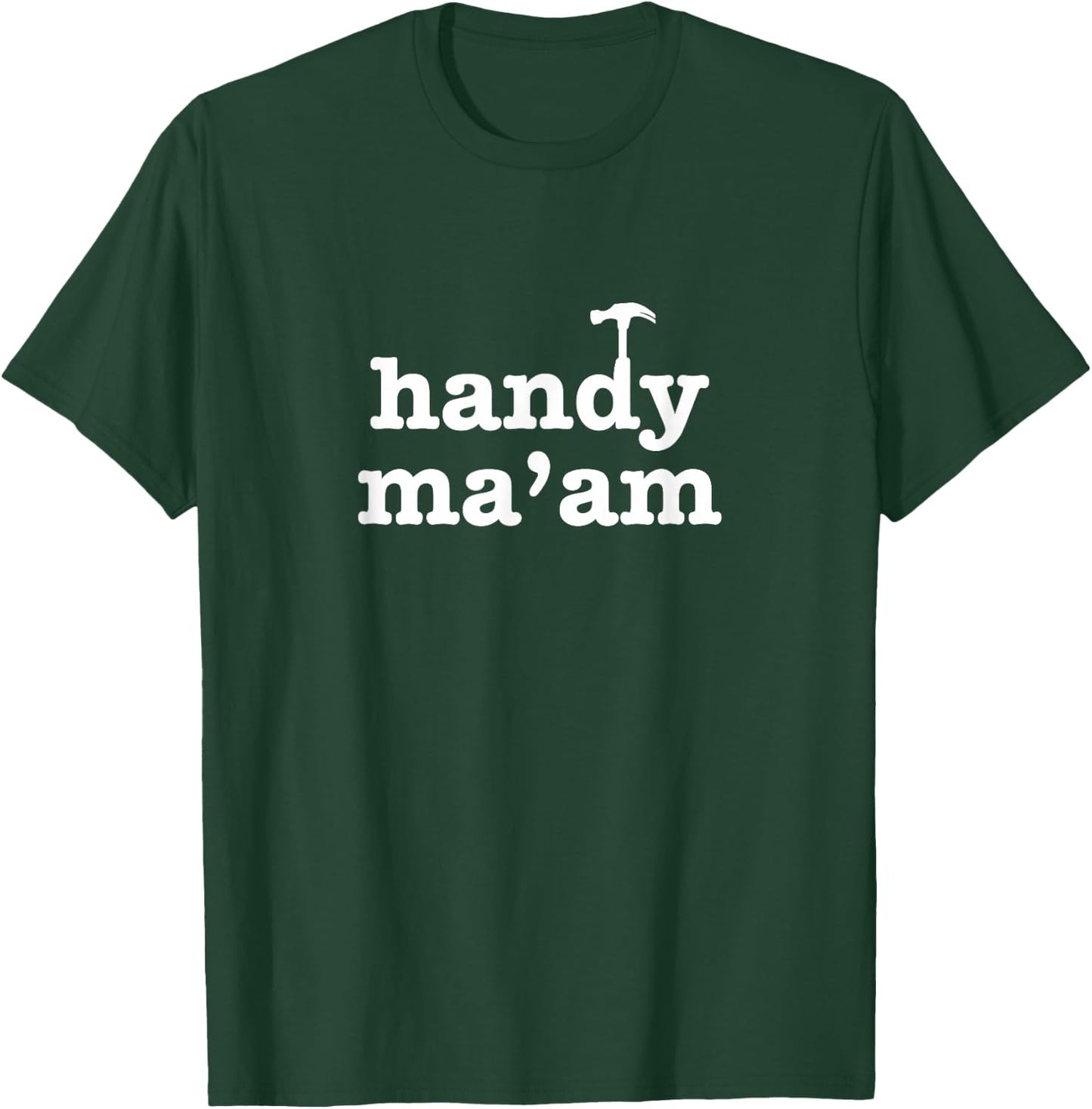 Handy Ma'am Tools Female Woman Maintenance Worker Feminist T-Shirt - T-Shirt | Forest