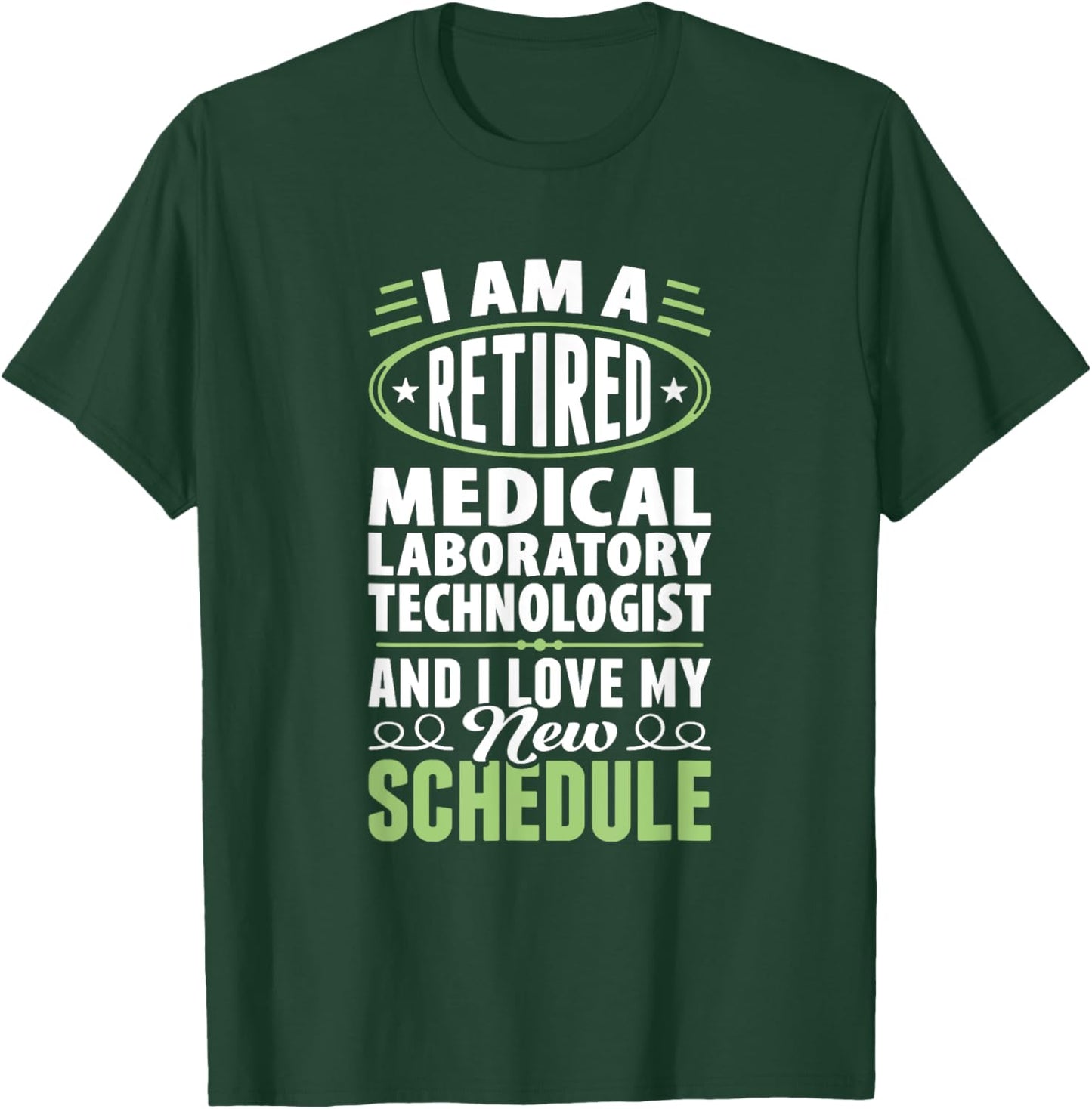 Love My New Schedule Retired Medical Laboratory Technologist T-Shirt - T-Shirt | Forest