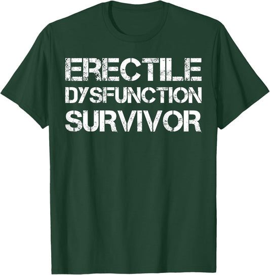 Erectile Dysfunction Survivor T-Shirt - T-Shirt | Forest