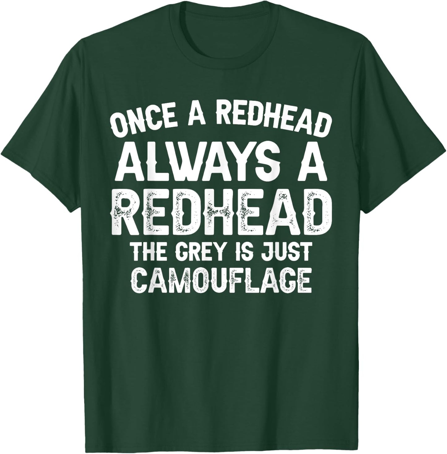 Once a redhead always a redhead the grey is just camouflage T-Shirt - T-Shirt | Forest