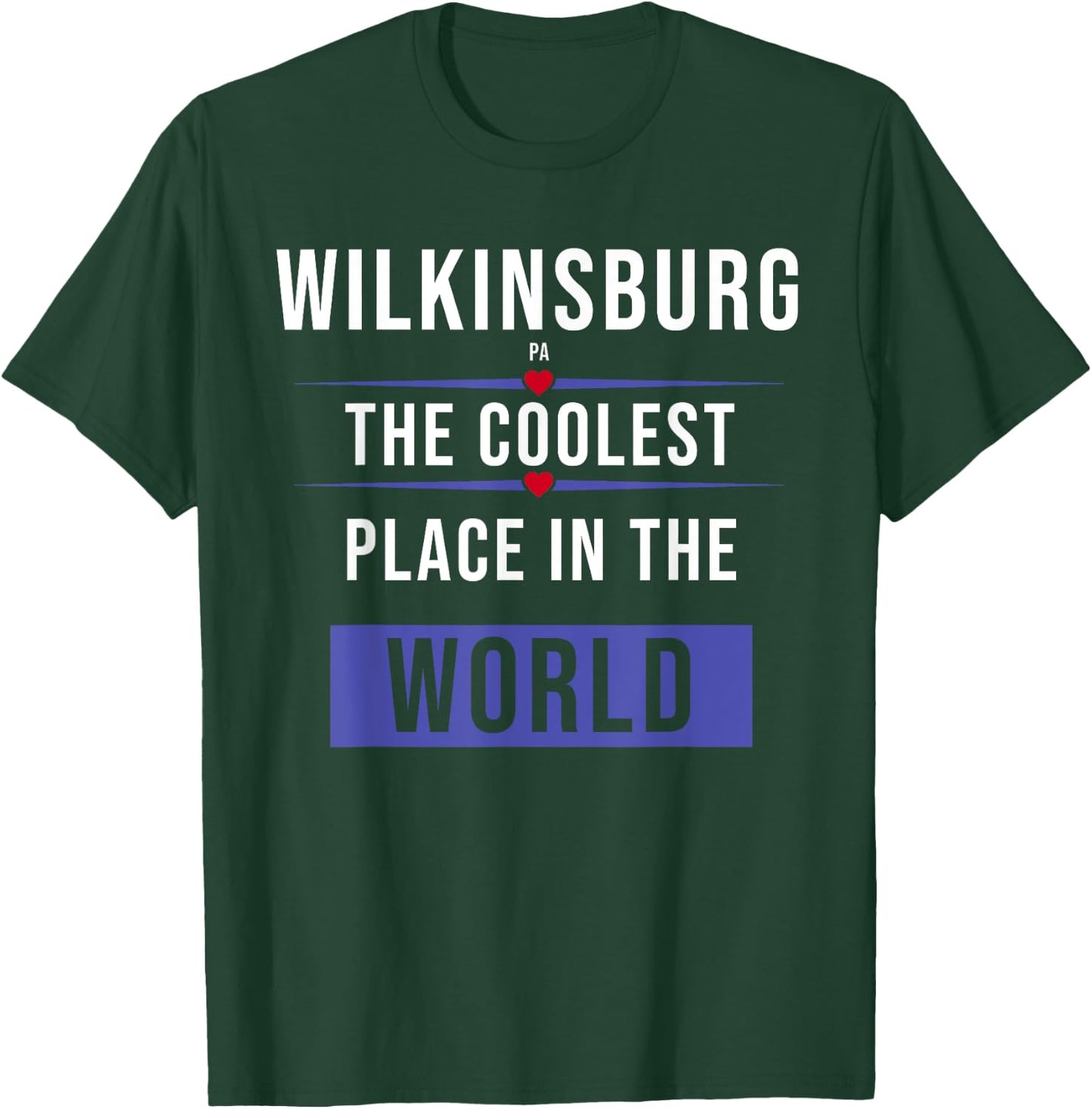 Wilkinsburg PA the coolest place in the World T-Shirt - T-Shirt | Forest