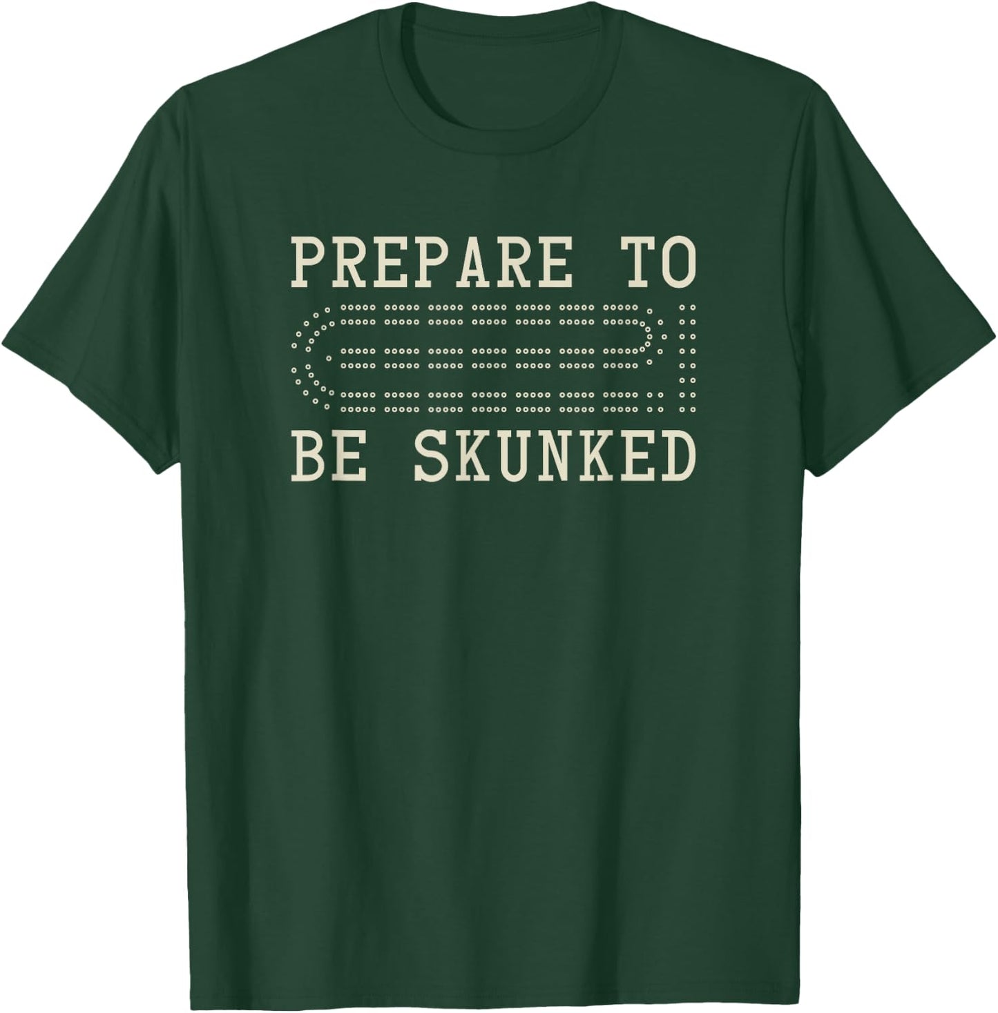 Cribbage Enthusiast - Prepare to be skunked - Cribbage Board T-Shirt - T-Shirt | Forest