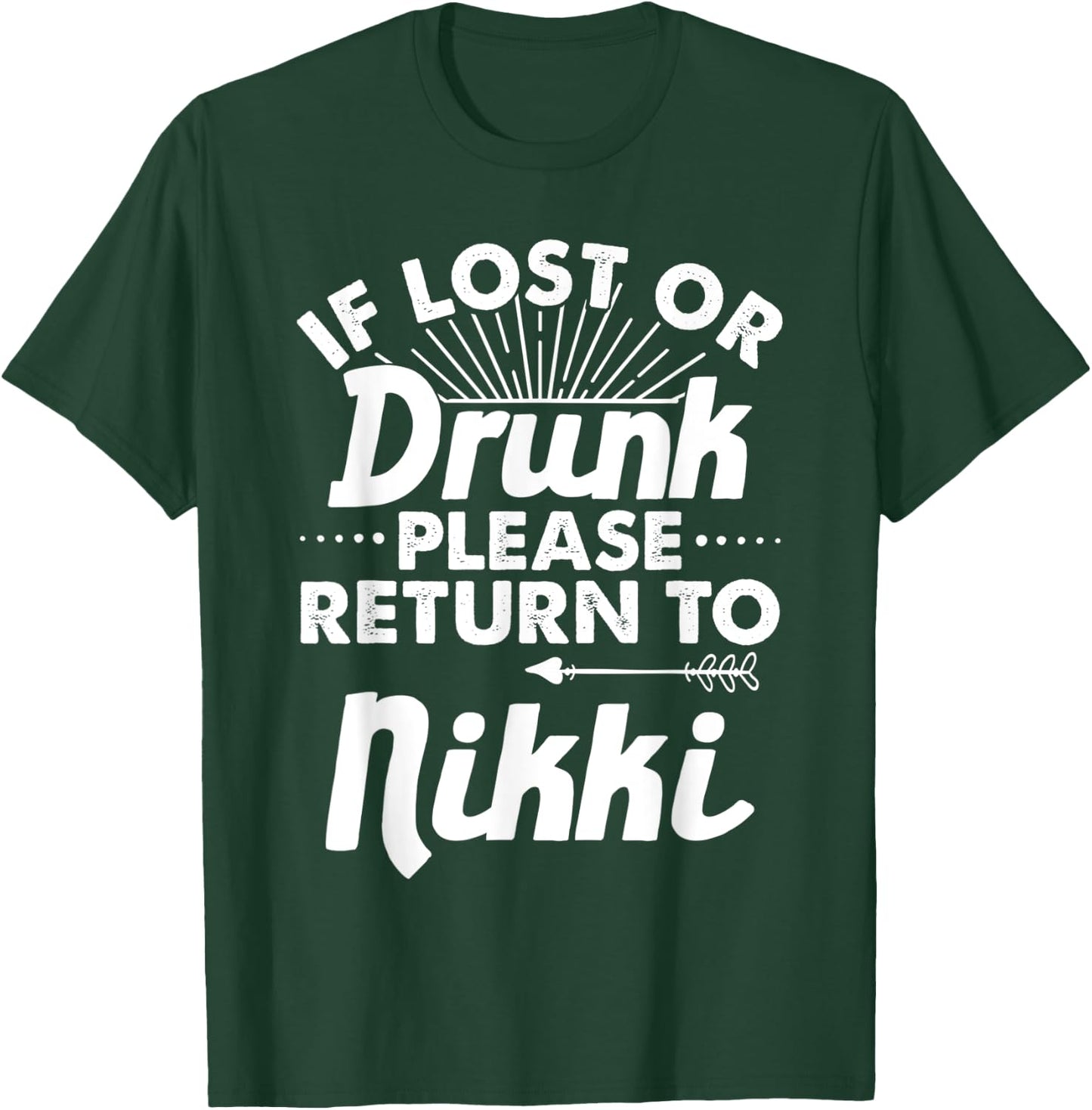 If Lost Or Drunk Please Return To NIKKI Gift Name Women T-Shirt - T-Shirt | Forest