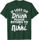 If Lost Or Drunk Please Return To NIKKI Gift Name Women T-Shirt - T-Shirt | Forest