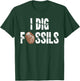 Funny I Dig Fossils Archeology Gift Dinosaur Lovers gift T-Shirt - T-Shirt | Forest