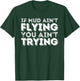If Mud Ain't Flying You Ain't Trying - Quad ATV 4 Wheeler T-Shirt - T-Shirt | Forest