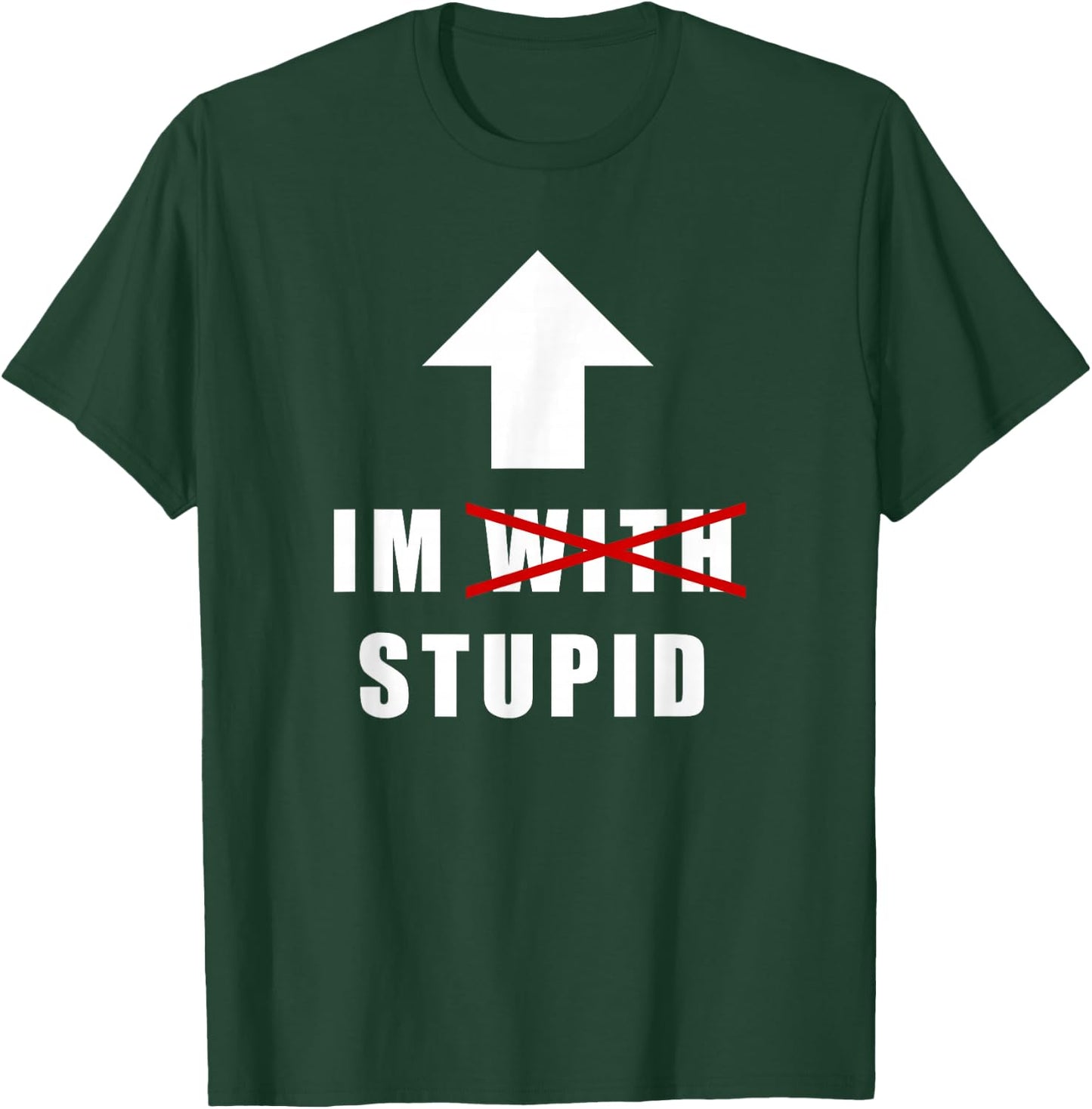 I'm with Stupid, Funny Arrow Pointing Up I'm with Stupid T-Shirt - T-Shirt | Forest