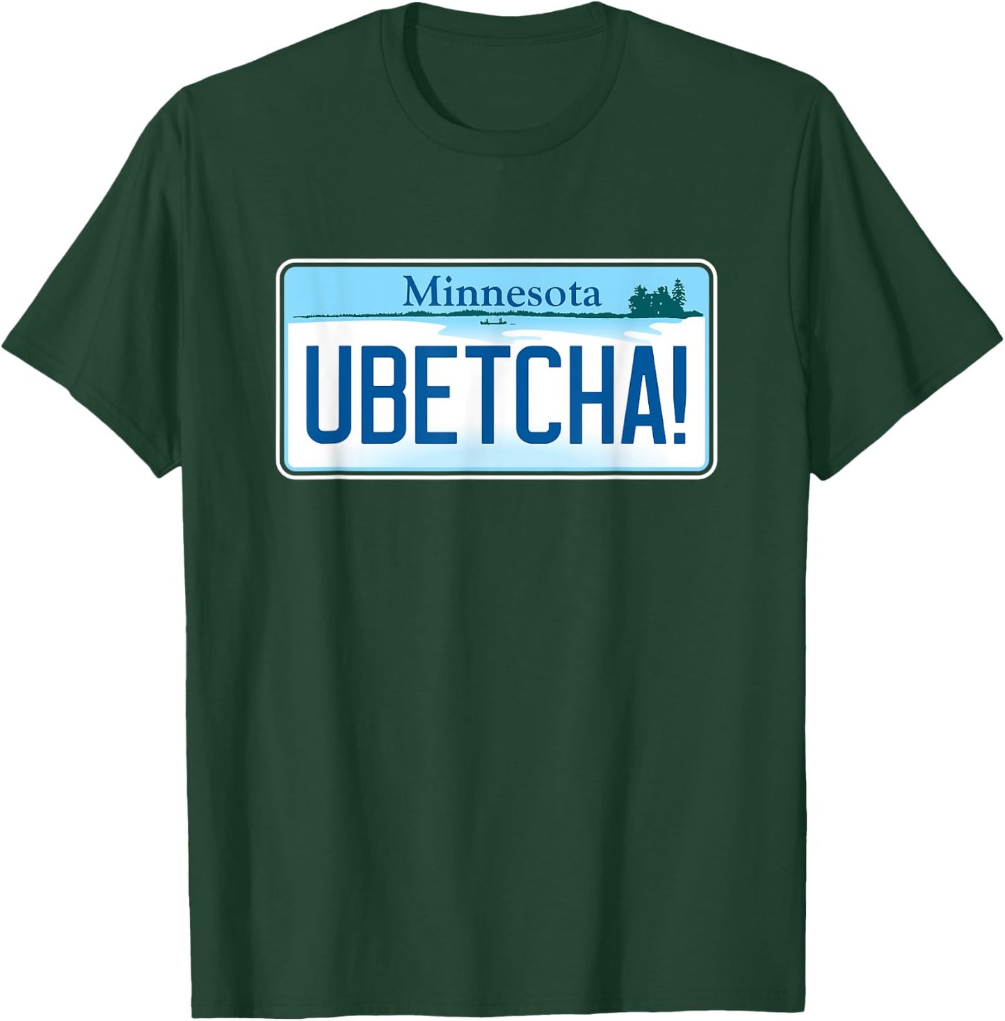 UBETCHA (You Betcha) Minnesota License Plate T-Shirt - T-Shirt | Forest