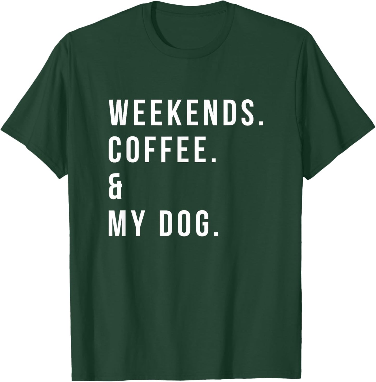 Weekends Coffee and My Dog Shirt Funny Dog Lover T-Shirt - T-Shirt | Forest