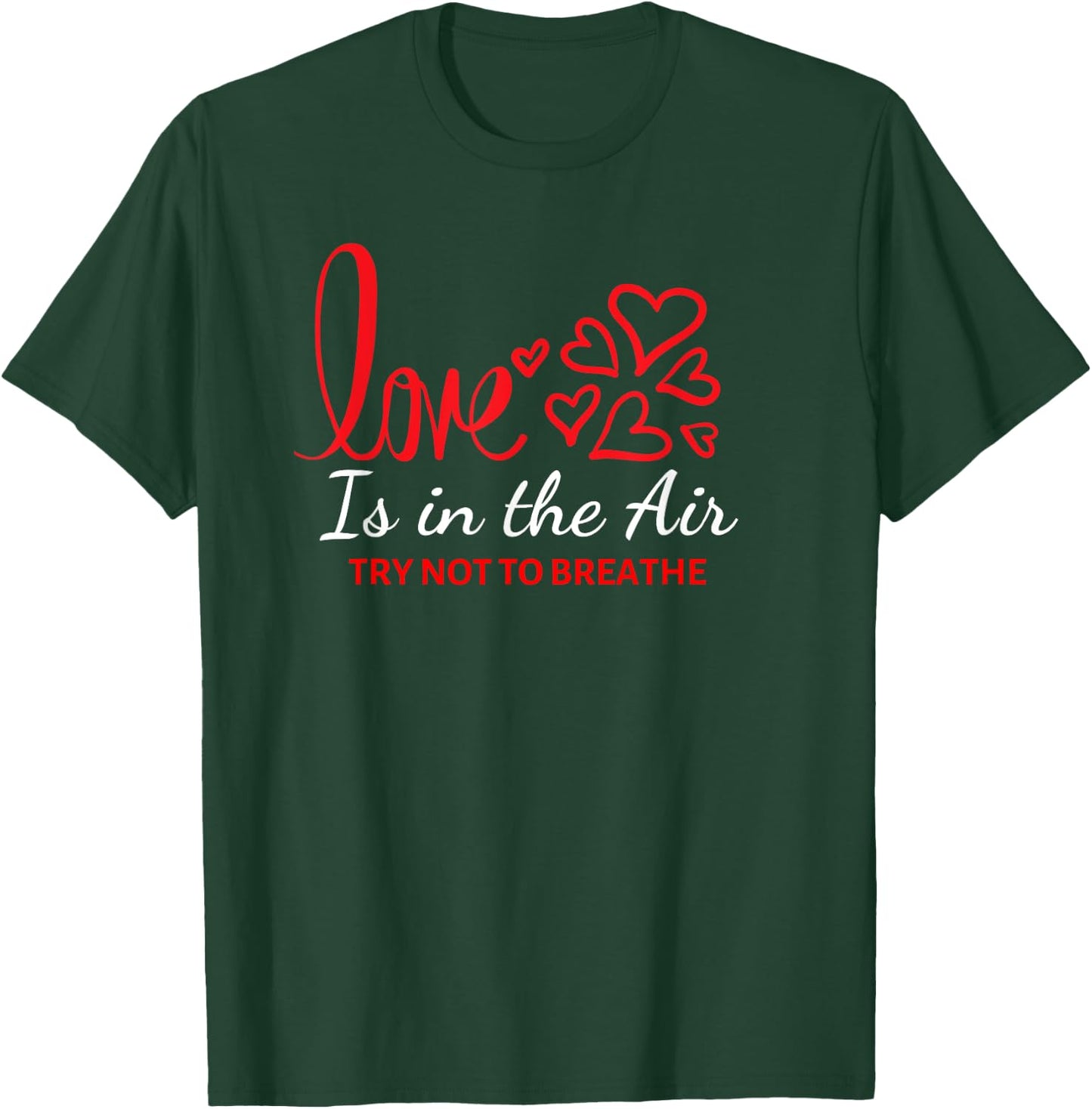 Love Is In The Air Try Not To Breathe Funny Anti-Valentines T-Shirt - T-Shirt | Forest
