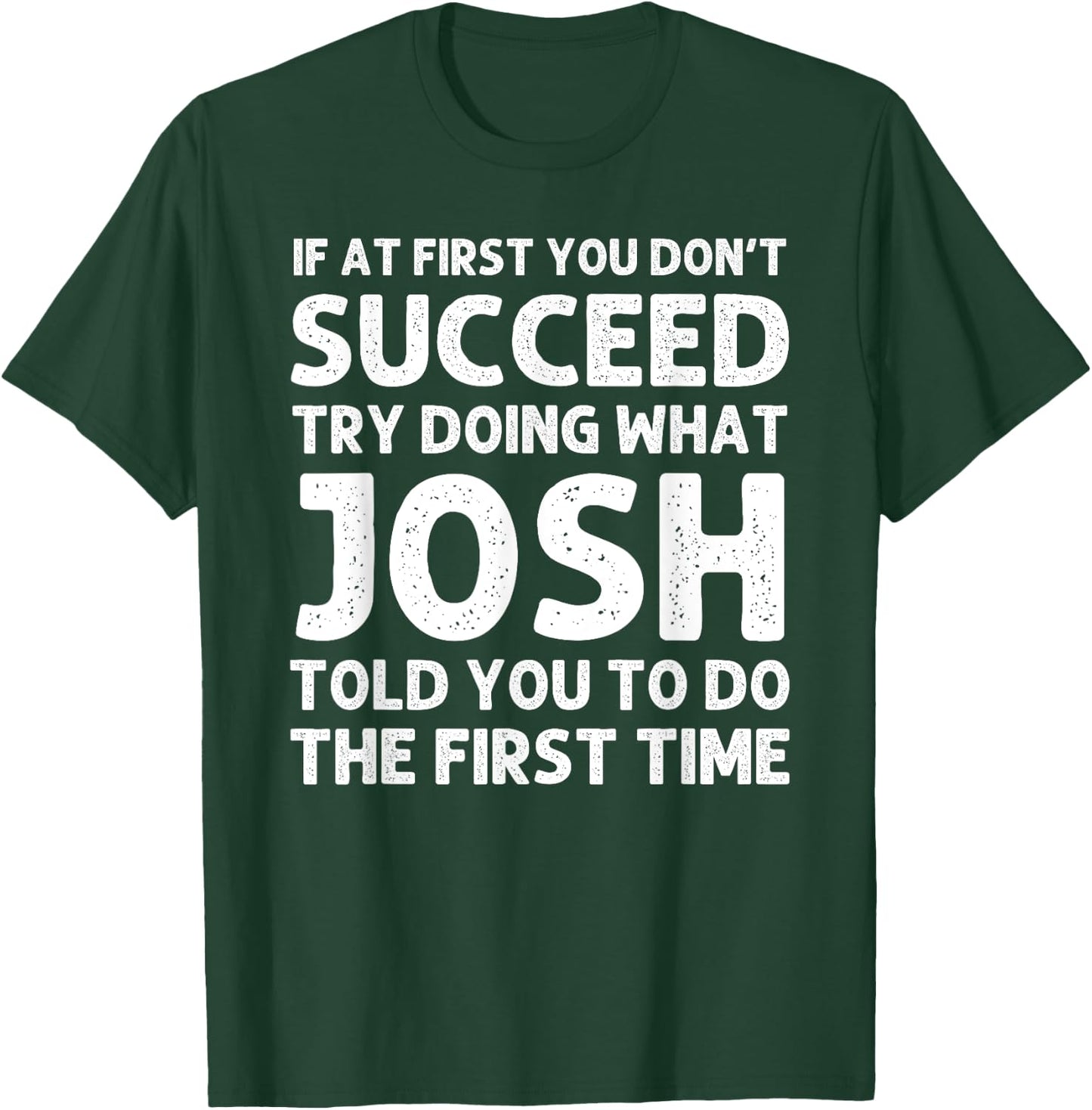 JOSH Gift Name Personalized Birthday Funny Christmas Joke T-Shirt - T-Shirt | Forest