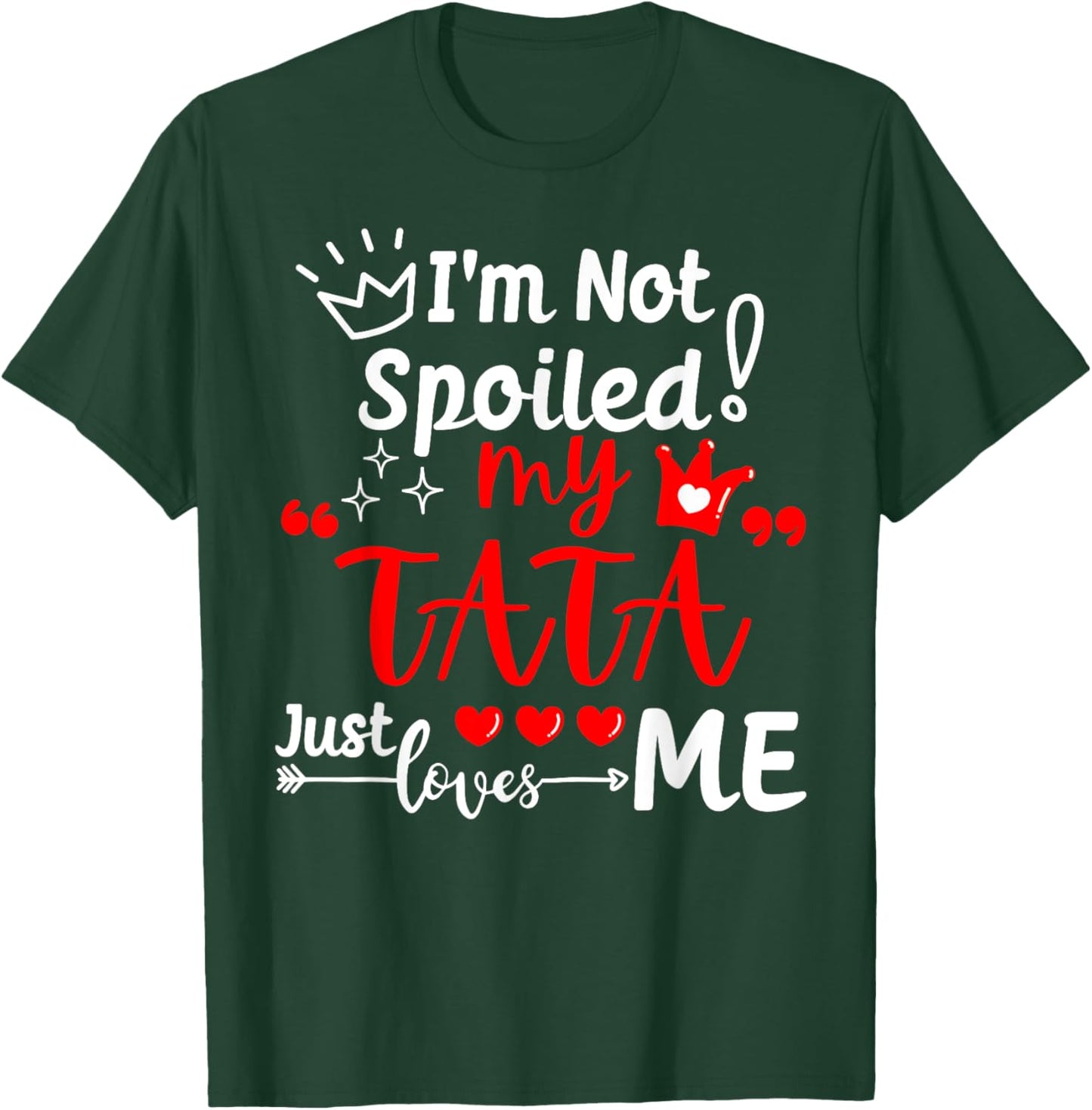 I'm Not Spoiled My TATA Just Loves Me Kid Team Kids Matching T-Shirt - T-Shirt | Forest