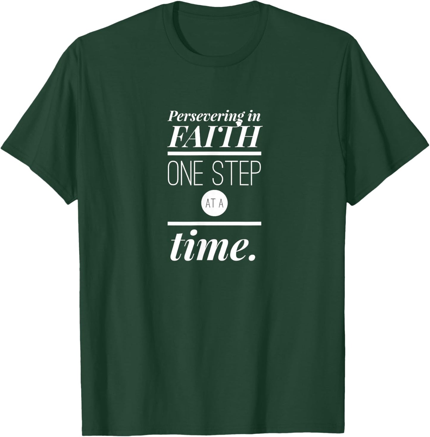 Persevering in Faith One Step at a Time Christian Faith T-Shirt - T-Shirt | Forest