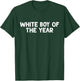 White Boy Of The Year T-Shirt - T-Shirt | Forest