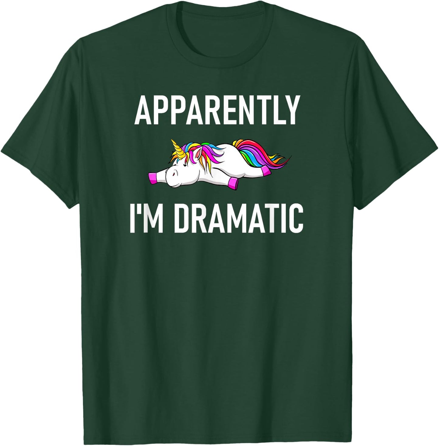 Apparently I'm Dramatic Unicorn, Funny, Jokes, Sarcastic T-Shirt - T-Shirt | Forest