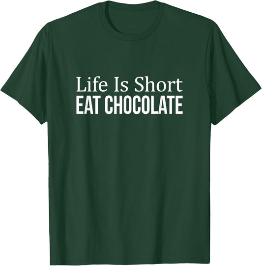 Life Is Short - Eat Chocolate T-Shirt - T-Shirt | Forest
