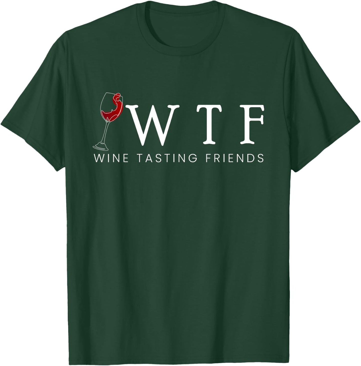 WTF Wine Tasting Friends Wine Tasting Wine Tasting Wine T-Shirt - T-Shirt | Forest