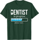 Funny Dentist in Progress, School of Dentistry, Please wait T-Shirt - T-Shirt | Forest