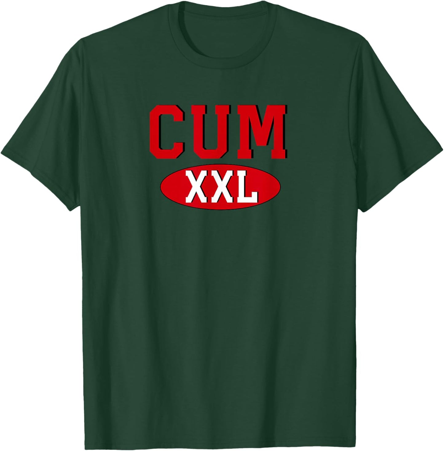 Cum Xxl T-Shirt - T-Shirt | Forest